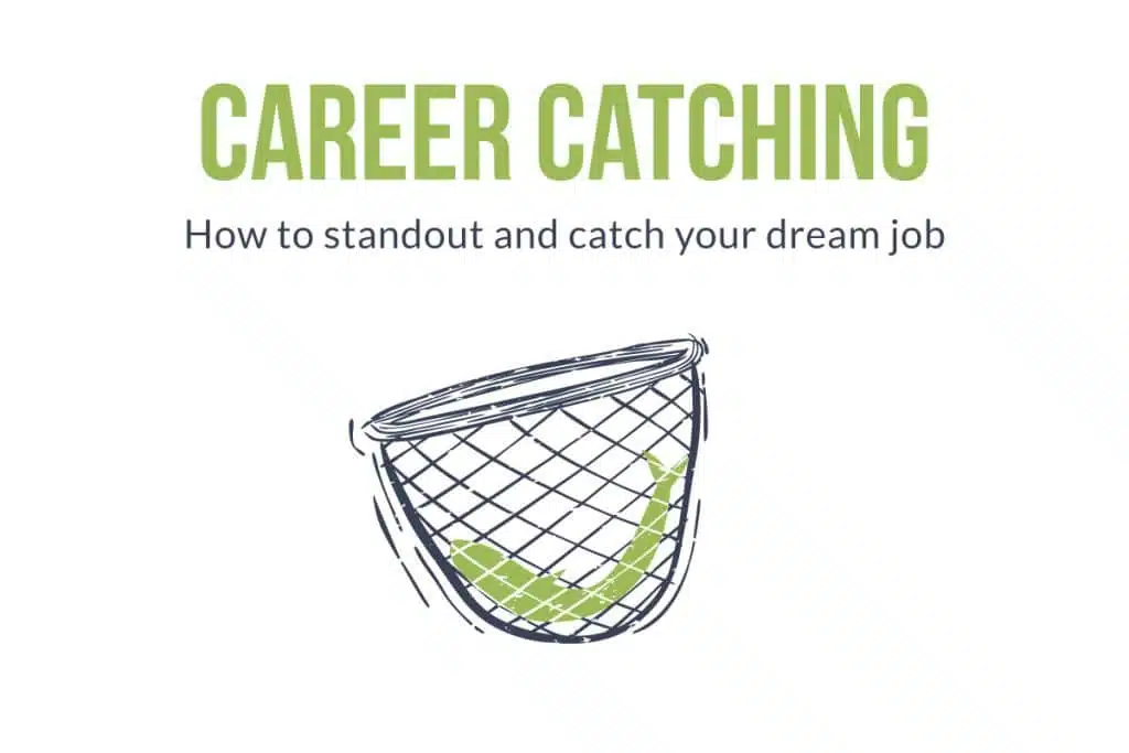 Career Catching | How to standout and catch your dream job